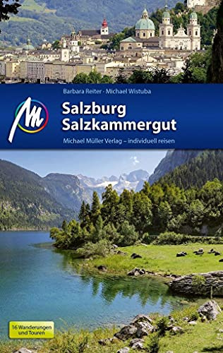 Salzburg & Salzkammergut Reiseführer Michael Müller Verlag: Individuell reisen mit vielen praktischen Tipps (MM-Reisen)