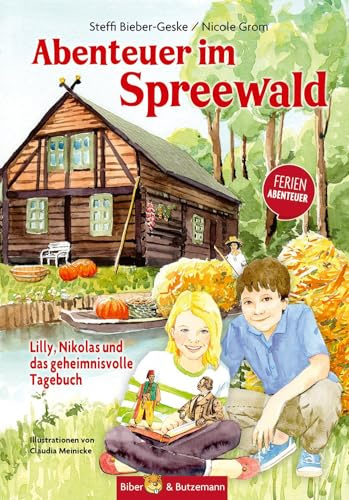Abenteuer im Spreewald - Lilly, Nikolas und das geheimnisvolle Tagebuch: Spreewald für Kinder. Ferienabenteuer rund um Lübben, Lübbenau, Cottbus und Burg
