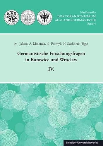 Germanistische Forschungsfragen in Katowice und Wrocław IV. (Doktorandenforum Auslandsgermanistik)