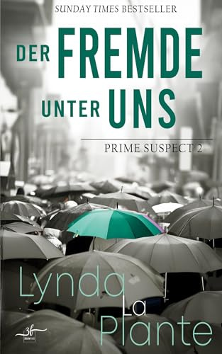 Der Fremde unter uns: Zweiter Band der spannenden Krimi-Reihe Prime Suspect von der internationalen Bestseller-Autorin Lynda LaPlante erstmals auf Deutsch