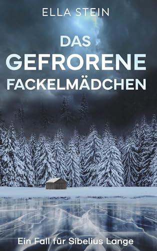 Das gefrorene Fackelmädchen: Ein Fall für Sibelius Lange