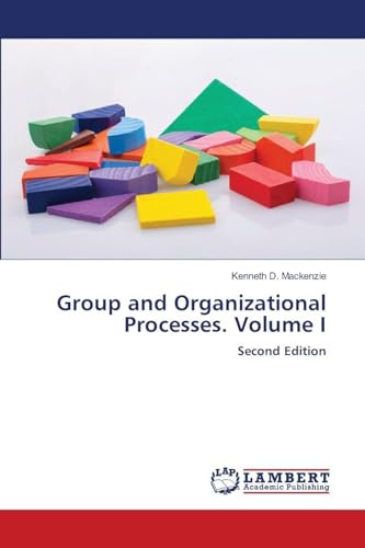 Group and Organizational Processes. Volume I: Second Edition
