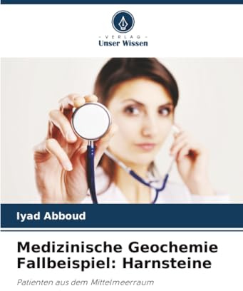 Medizinische Geochemie Fallbeispiel: Harnsteine: Patienten aus dem Mittelmeerraum