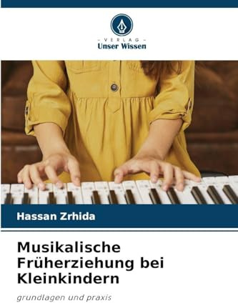 Musikalische Früherziehung bei Kleinkindern: grundlagen und praxis