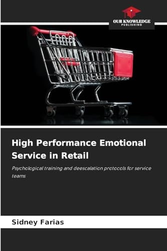 High Performance Emotional Service in Retail: Psychological training and deescalation protocols for service teams