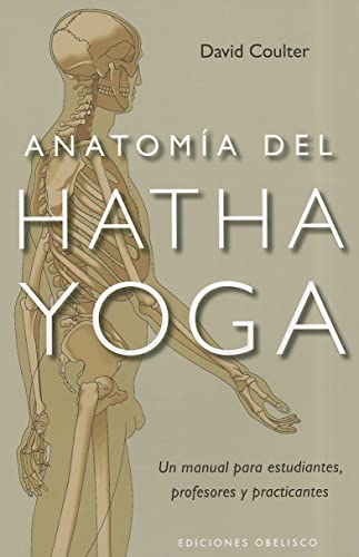 Anatomia del Hatha Yoga = Anatomy of Hatha Yoga (SALUD Y VIDA NATURAL)