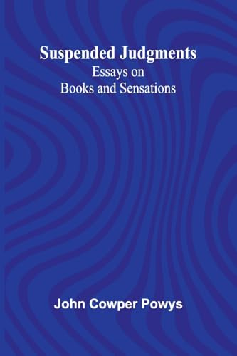 Suspended Judgments: Essays on Books and Sensations