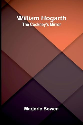 William Hogarth: The Cockney's Mirror