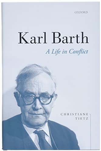 Karl Barth: A Life in Conflict