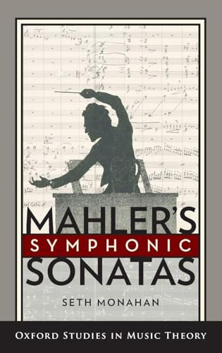 MAHLERS SYMPHONIC SONATAS (Oxford Studies in Music Theory)