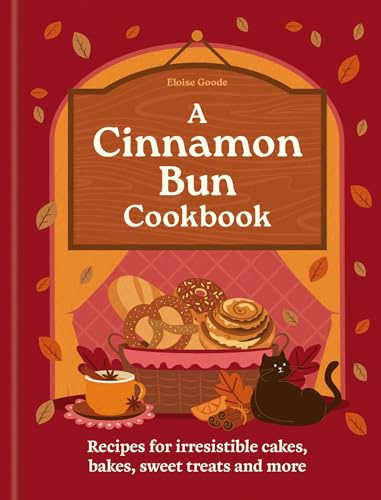 A Cinnamon Bun Cookbook: Recipes for irresistible cakes, bakes, sweet treats and more