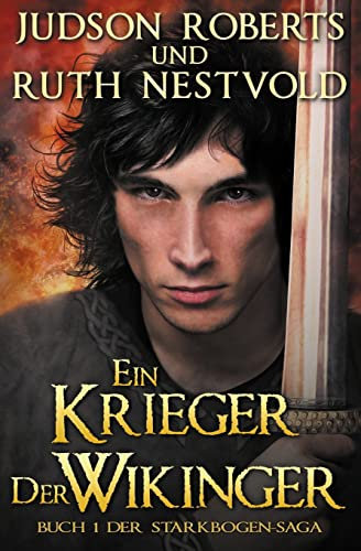 Ein Krieger der Wikinger (Der Starkbogen-Saga, Band 1)
