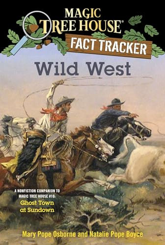 Wild West: A Nonfiction Companion to Magic Tree House #10: Ghost Town at Sundown (Magic Tree House Fact Trackers)