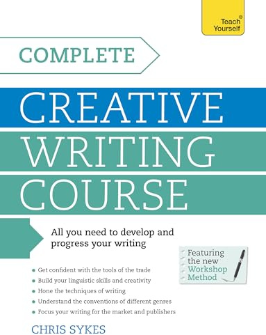 Complete Creative Writing Course: Your complete companion for writing creative fiction