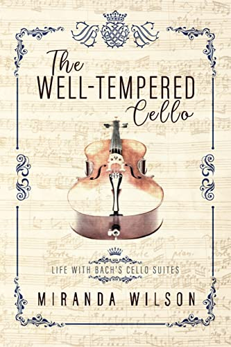 The Well-Tempered Cello: Life With Bach's Cello Suites