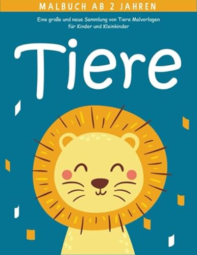 Tiere Malbuch ab 2 Jahren: 55 Malvorlagen Tiere - Malbuch Tiere für Kinder ab 2 Jahren - Geschenkidee für kinder Mädchen und Jungen - Tierbuch ab 2 Jahre