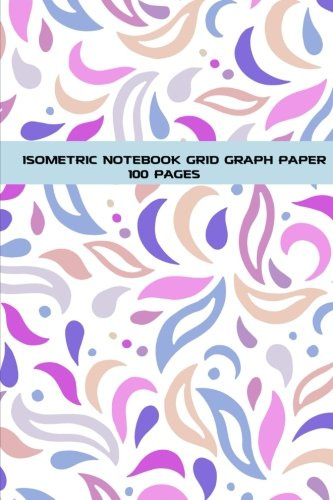 Isometric Notebook Grid Graph Paper, 100 pages