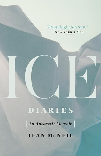 Ice Diaries: An Antartic Memoir