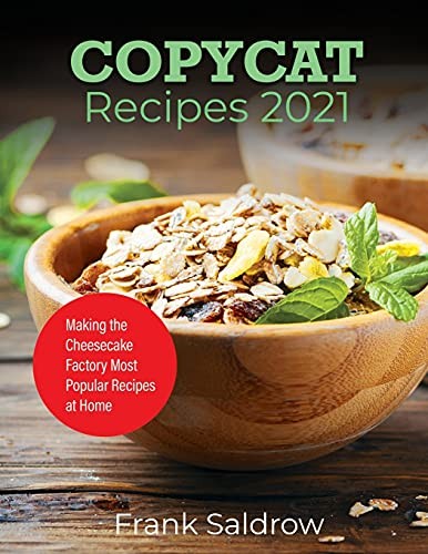 Copycat Recipes 2021: Making the Cheesecake Factory Most Popular Recipes at Home