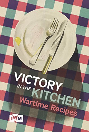 Victory in the Kitchen: Wartime Recipes