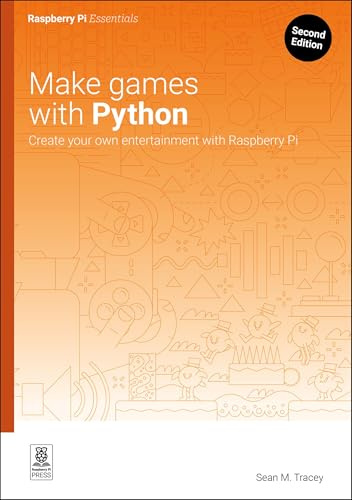 Make Games with Python: Create Your Own Entertainment with Raspberry Pi (Essentials)