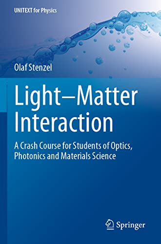 Light–Matter Interaction: A Crash Course for Students of Optics, Photonics and Materials Science (UNITEXT for Physics)