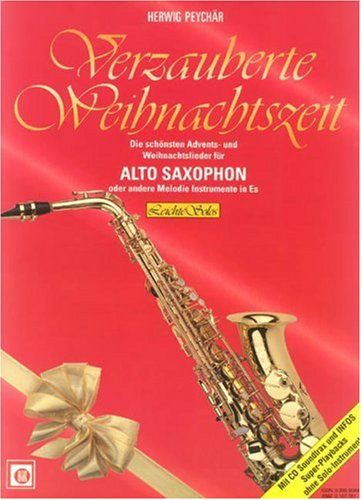 Verzauberte Weihnachtszeit, Altsaxophon, m. Audio-CD: Die schönsten Advents- und Weihnachtslieder für Alto Saxophon oder andere Melodieinstrumente in Es. Leichte Solos