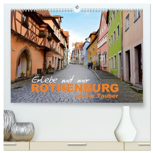Erlebe mit mir Rothenburg ob der Tauber (hochwertiger Premium Wandkalender 2026 DIN A2 quer), Kunstdruck in Hochglanz: Eine bezaubernde Stadt, die für ... Architektur bekannt ist. (CALVENDO Orte)