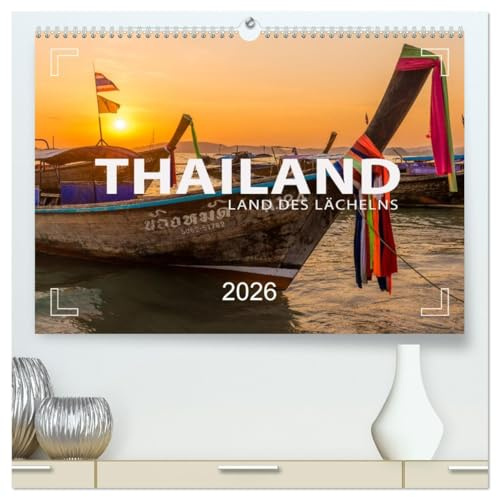 THAILAND - Land des Lächelns (hochwertiger Premium Wandkalender 2026 DIN A2 quer), Kunstdruck in Hochglanz: Bangkok, Chiang Mai, Sukhothai und Krabi (CALVENDO Orte)