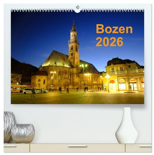 Bozen 2026 (hochwertiger Premium Wandkalender 2026 DIN A2 quer), Kunstdruck in Hochglanz: Bozen im Herzen Südtirols (CALVENDO Orte)