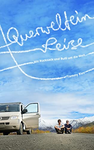 Querwelteinreise: Mit Rucksack und Bulli um die Welt