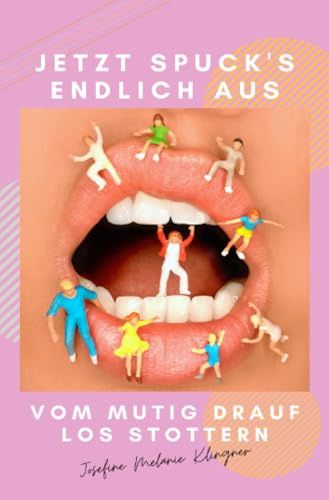 Jetzt spuck's endlich aus!: Vom mutig drauf los Stottern
