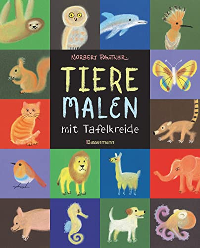 Tiere malen mit Tafelkreide. Für Kinder ab 5 Jahren: Über 70 Tiere in einfachen Anleitungen. Auch für Pastellkreiden. Vom Autor des SPIEGEL-Bestsellers Ich kann 1000 Dinge zeichnen