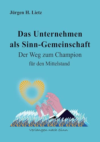 Das Unternehmen als Sinngemeinschaft: Der Weg zum Champion