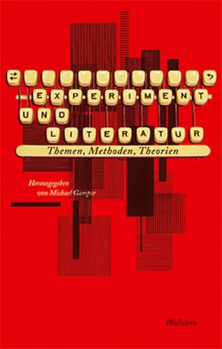 Experiment und Literatur: Themen, Methoden, Theorien