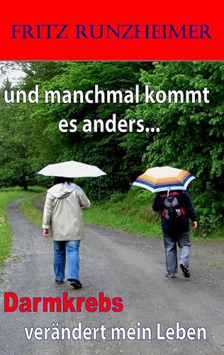 und manchmal kommt es anders...: Darmkrebs verändert mein Leben