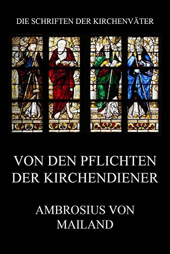 Von den Pflichten der Kirchendiener (Die Schriften der Kirchenväter, Band 2)