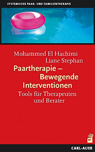 Auer-System-Verlag, Carl Paartherapie - Bewegende Interventionen: Tools für Therapeuten und Berater (Paar- und Familientherapie) (Systemische Therapie und Beratung)