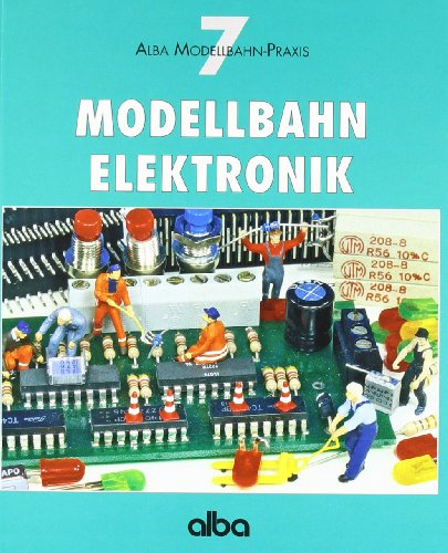 Modellbahn - Elektronik (AMP - Alba Modellbahn-Praxis)