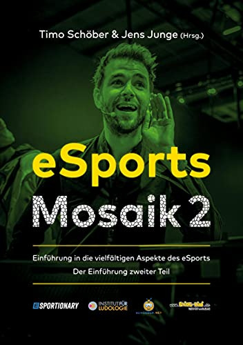 eSports Mosaik 2: Einführung in die vielfältigen Aspekte des eSports - zweiter Teil