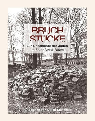 Bruchstücke: Zur Geschichte der Juden im Frankfurter Raum