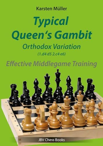 Typical Queen´s Gambit - Orthodox Variation 1.d4 d5 2.c4 e6: Effective Middlegame Training