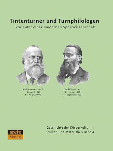 Tintenturner und Turnphilologen: Vorläufer einer modernen Sportwissenschaft (Geschichte der Körperkultur in Studien und Materialien)