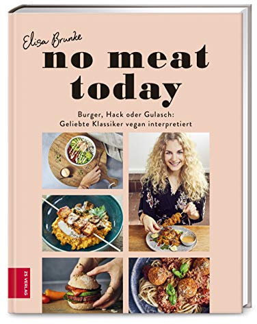 No meat today: Burger, Hack oder Gulasch: Geliebte Klassiker vegan interpretiert