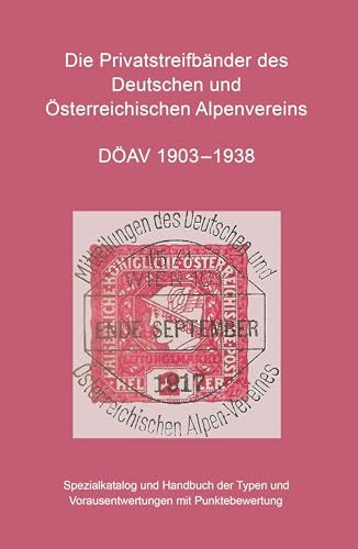 Die Privatstreifbänder des Deutschen und Österreichischen Alpenvereins: Spezialkatalog und Handbuch