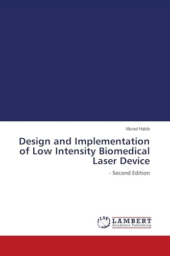Design and Implementation of Low Intensity Biomedical Laser Device: - Second Edition