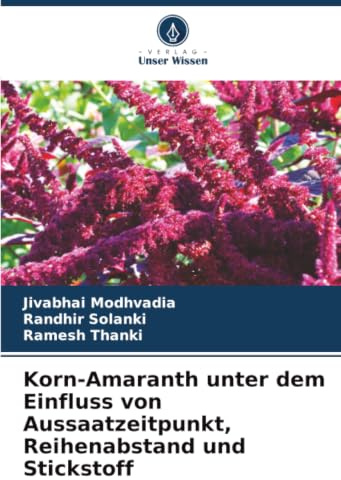 Korn-Amaranth unter dem Einfluss von Aussaatzeitpunkt, Reihenabstand und Stickstoff