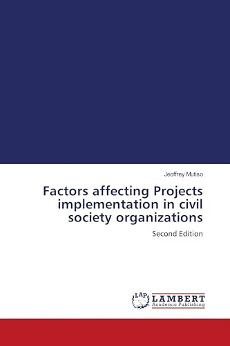 Factors affecting Projects implementation in civil society organizations: Second Edition