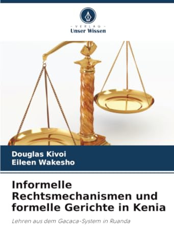 Informelle Rechtsmechanismen und formelle Gerichte in Kenia: Lehren aus dem Gacaca-System in Ruanda