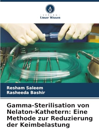 Gamma-Sterilisation von Nelaton-Kathetern: Eine Methode zur Reduzierung der Keimbelastung